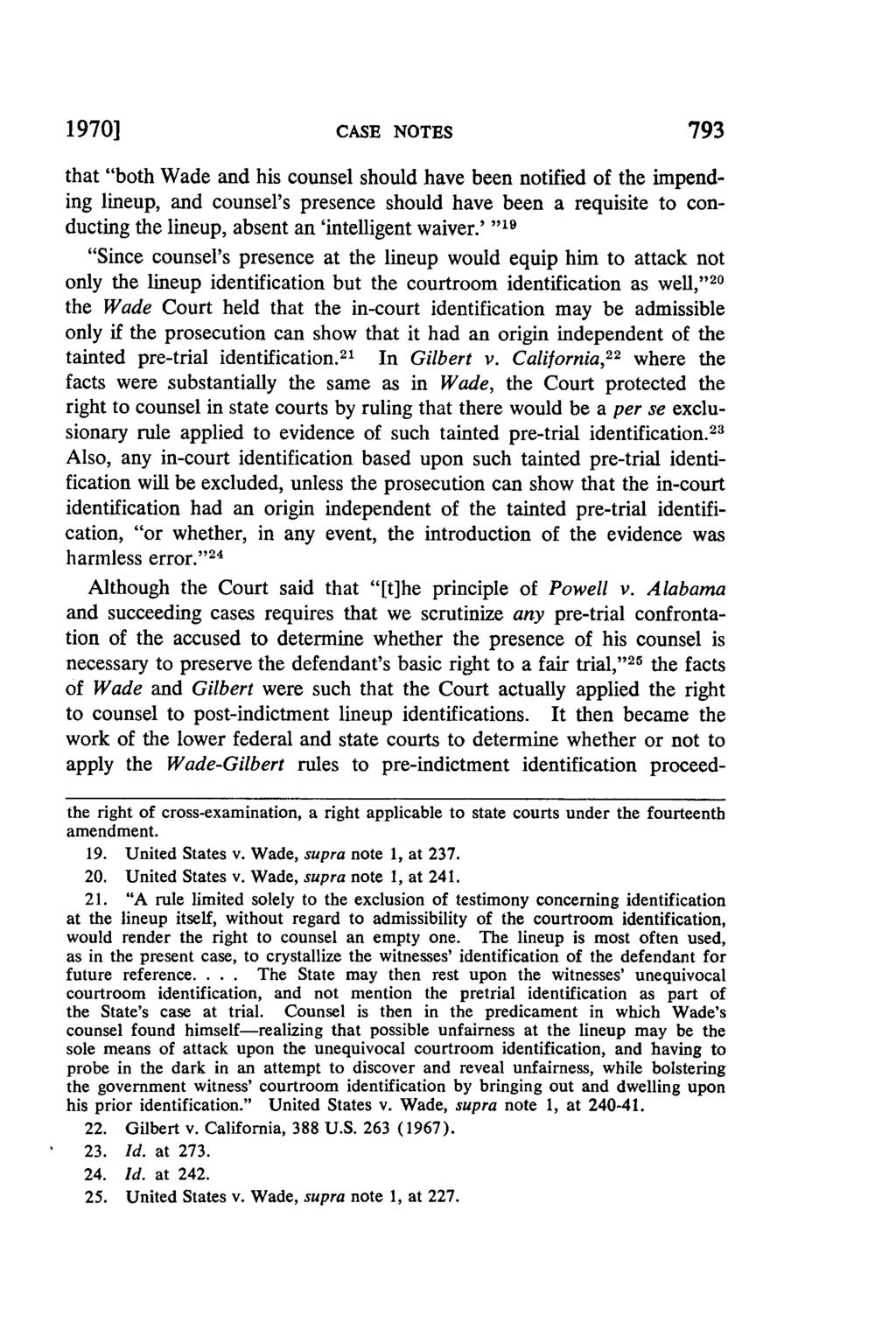 1970] CASE NOTES 793 that "both Wade and his counsel should have been notified of the impending lineup, and counsel's presence should have been a requisite to conducting the lineup, absent an