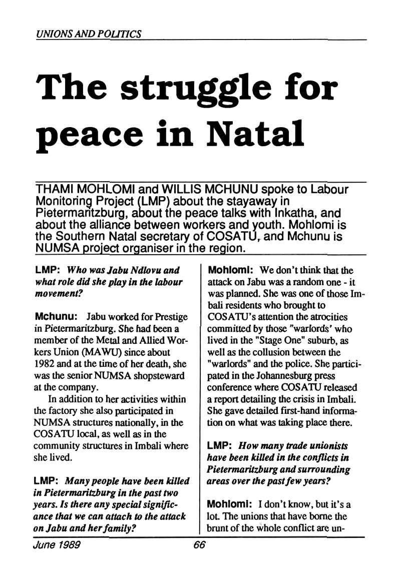 The struggle for peace in Natal THAMI MOHLOMI and WILLIS MCHUNU spoke to Labour Monitoring Project (LMP) about the stayaway in Pietermantzburg, about the peace talks with Inkatha, and about the