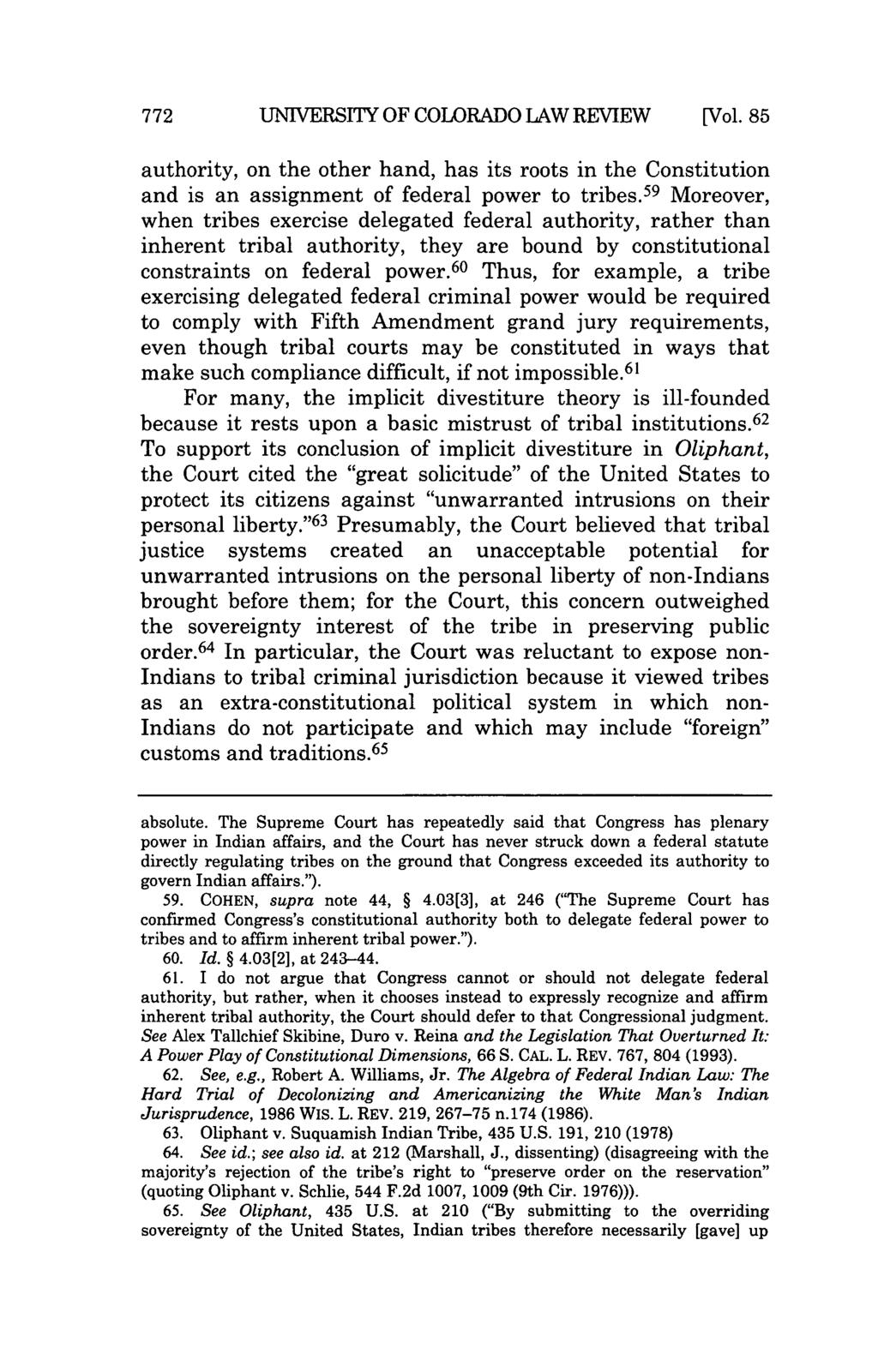 772 UNIVERSITY OF COLORADO LAW REVIEW [Vol. 85 authority, on the other hand, has its roots in the Constitution and is an assignment of federal power to tribes.