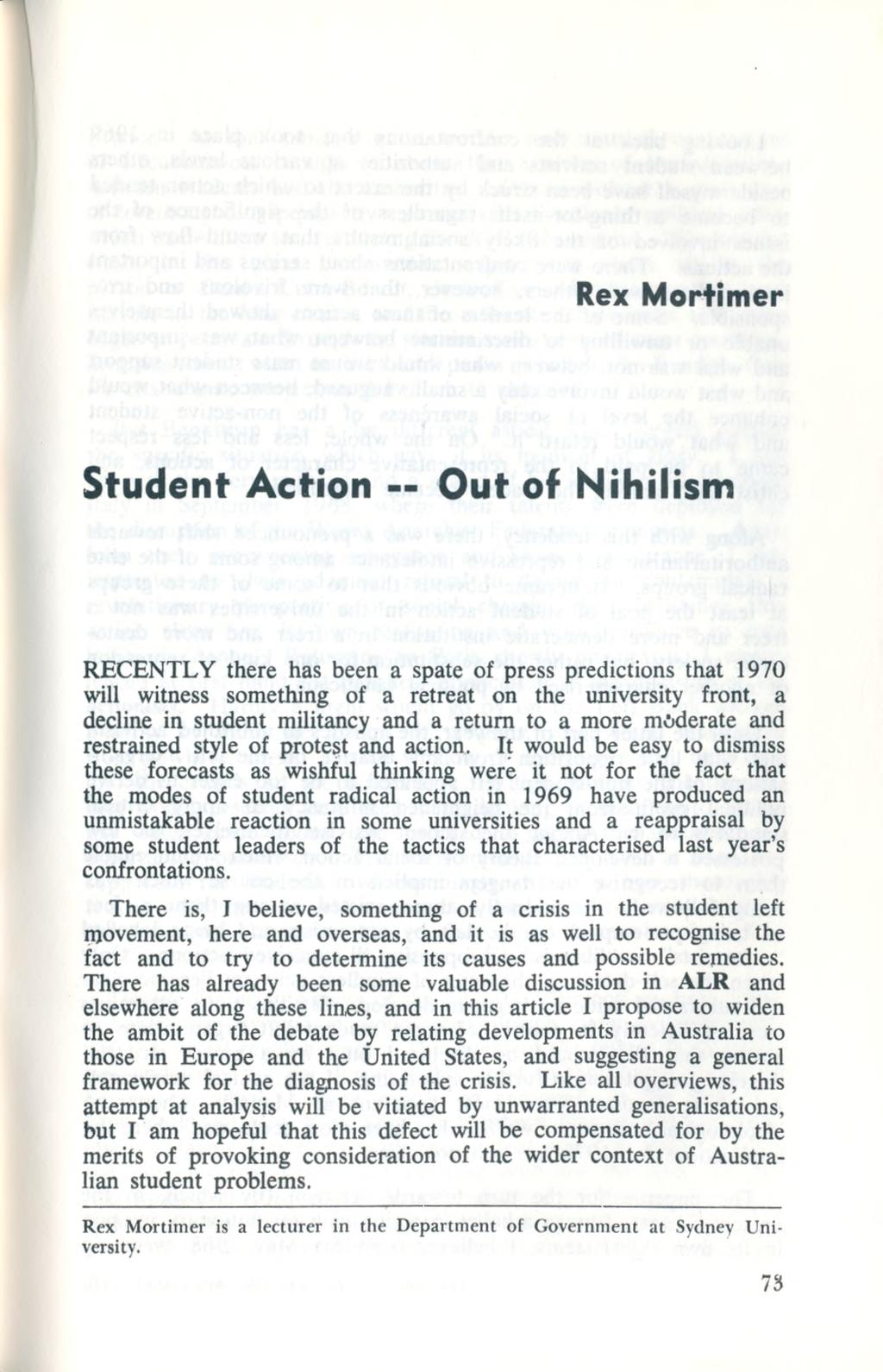 Rex Mortimer Student Action Out of Nihilism RECENTLY there has been a spate of press predictions that 1970 will witness something of a retreat on the university front, a decline in student militancy