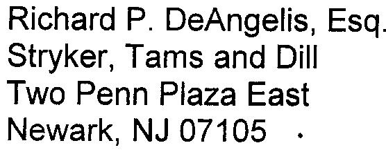 SERVICE LIST Richard P. DeAngelis, Esq. Stryker, Tams and Dill Two Penn Plaza East Newark, NJ 07105.