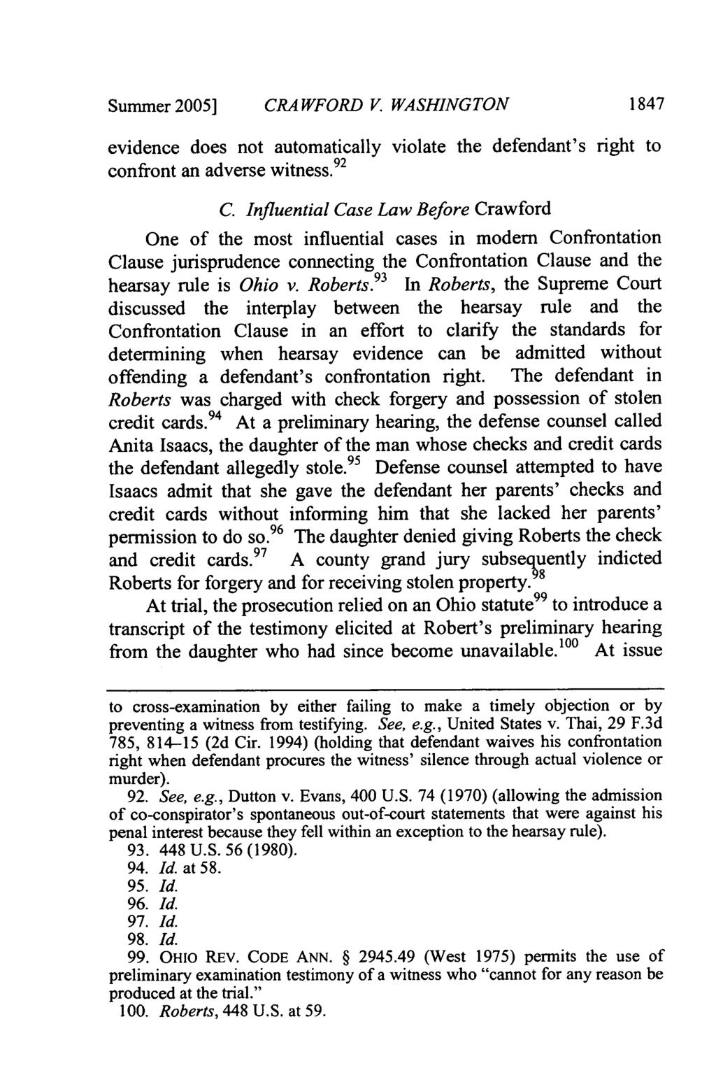 Summer 2005] CRAWFORD V WASHINGTON 1847 evidence does not automatically violate the defendant's right to confront an adverse witness. 92 C.