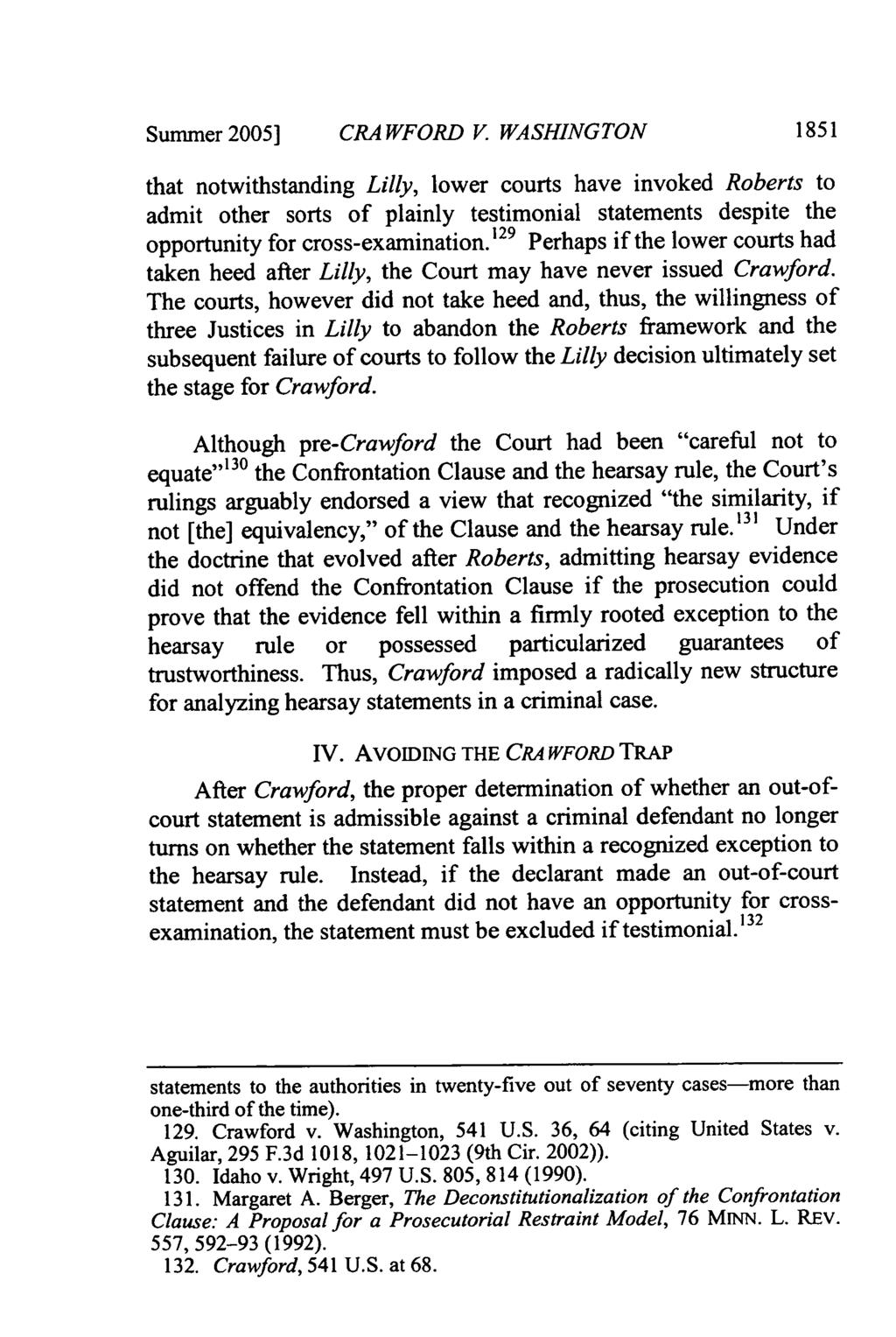 Sumnmer 2005] CRA WFORD V WASHINGTON 1851 that notwithstanding Lilly, lower courts have invoked Roberts to admit other sorts of plainly testimonial statements despite the opportunity for