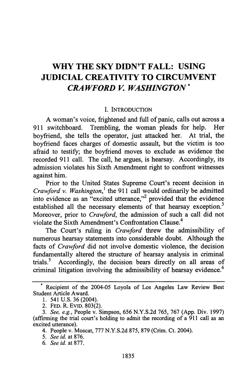 WHY THE SKY DIDN'T FALL: USING JUDICIAL CREATIVITY TO CIRCUMVENT CRA WFORD V. WASHINGTON * I. INTRODUCTION A woman's voice, frightened and full of panic, calls out across a 911 switchboard.