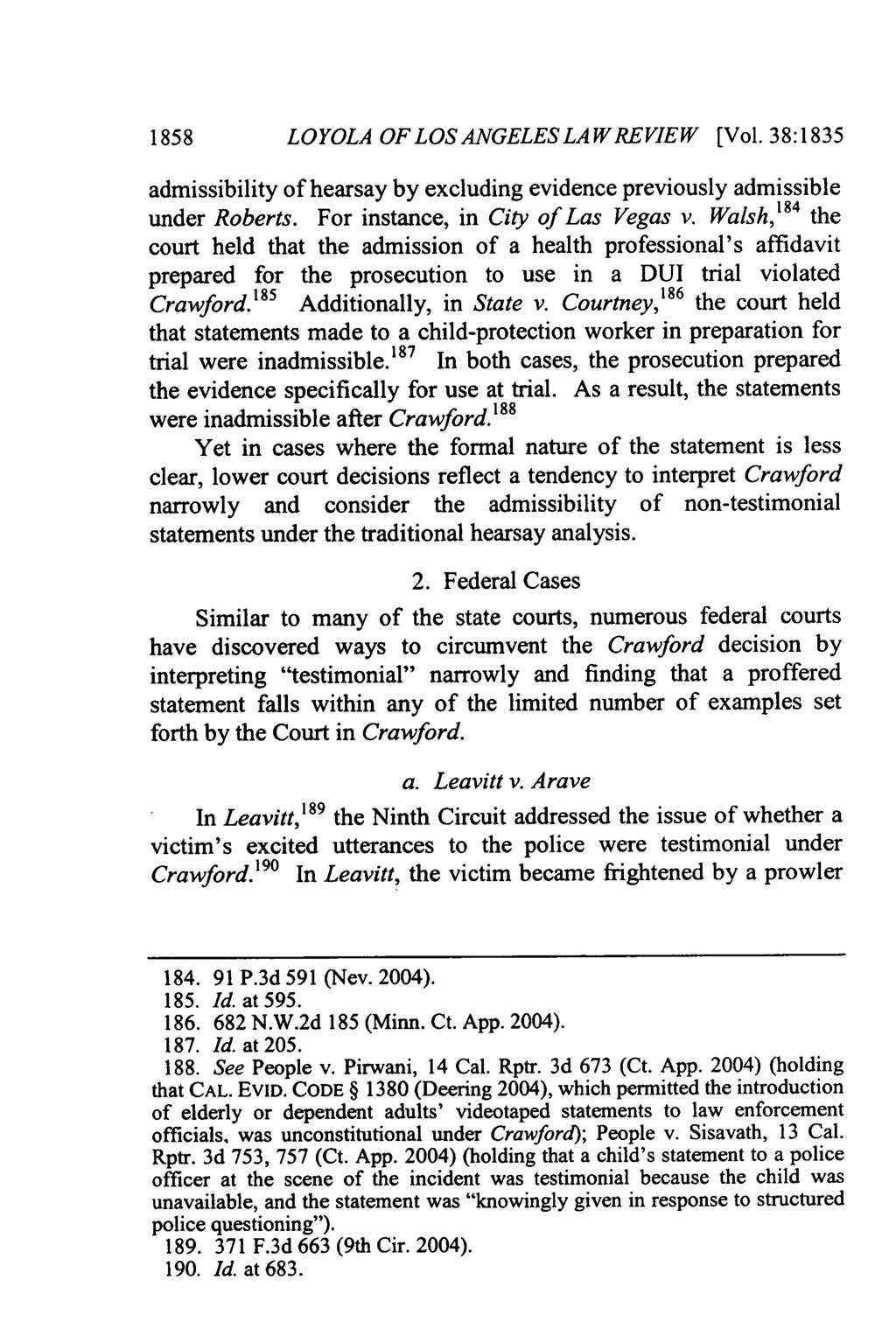 1858 LOYOLA OF LOS ANGELES LA WREVIEW [Vol. 38:1835 admissibility of hearsay by excluding evidence previously admissible under Roberts. For instance, in City of Las Vegas v.