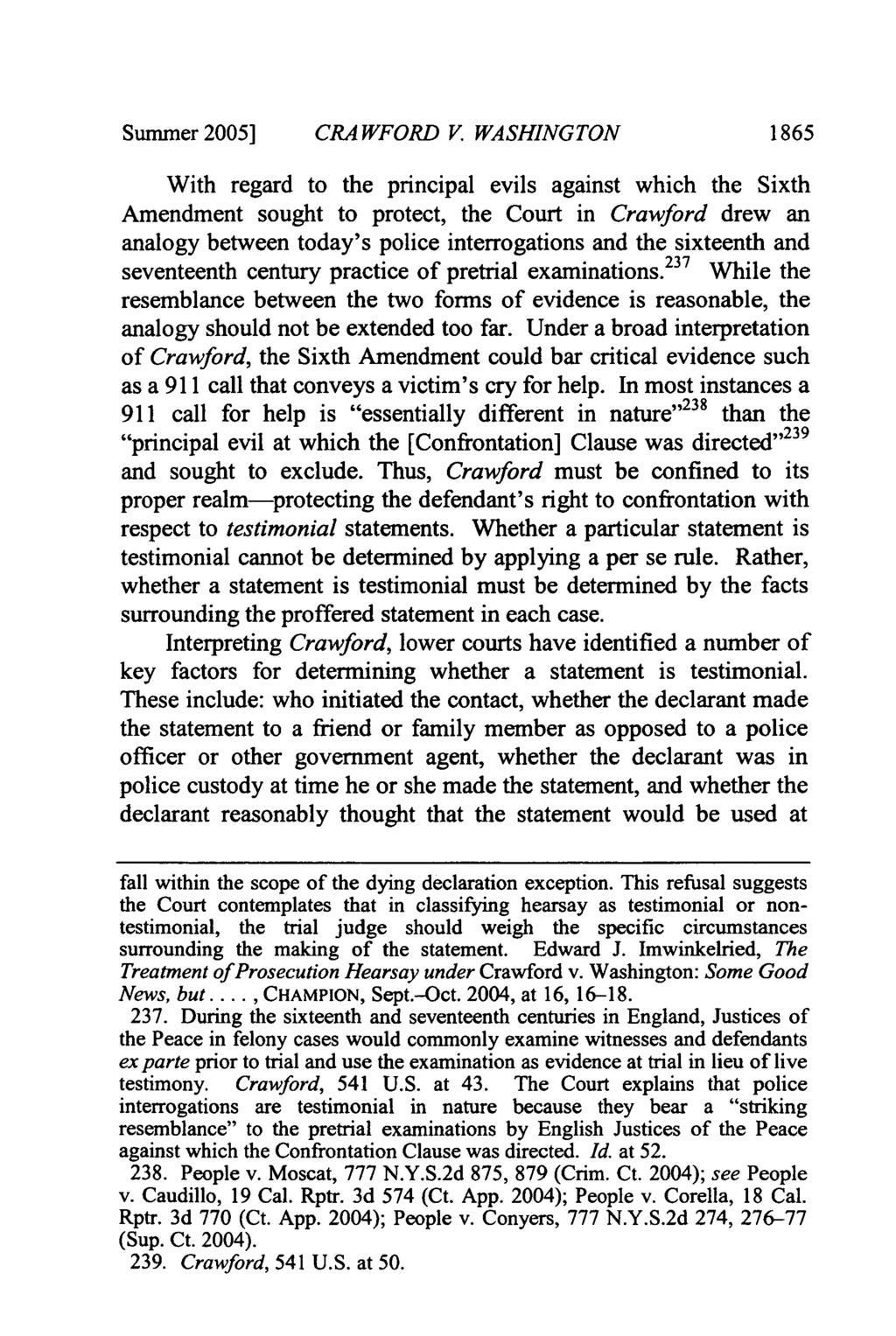 Summer 2005) CRAWFORD V WASHINGTON 1865 With regard to the principal evils against which the Sixth Amendment sought to protect, the Court in Crawford drew an analogy between today's police