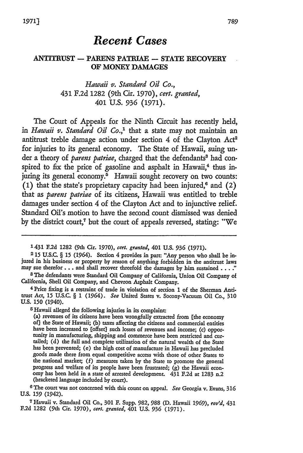 19711 Recent Cases ANTITRUST - PARENS PATRIAE - STATE RECOVERY OF MONEY DAMAGES Hawaii v. Standard Oil Co., 431 F.2d 1282 (9th Cir. 1970), cert. granted, 401 U.S. 936 (1971).