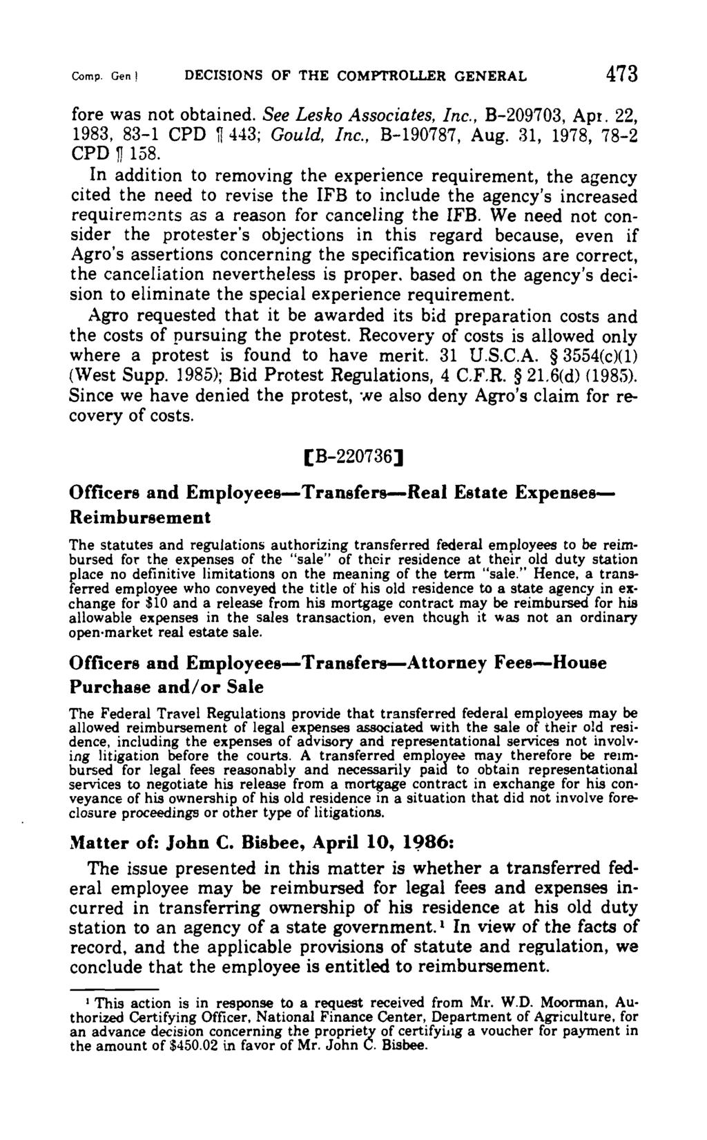 Comp. Gen DECISIONS OF THE COMPTROLLER GENERAL 473 fore was not obtained. See Lesko Associates, Inc., B 209703, Apr. 22, 1983, 83 1 CPD ii 443; Gould, Inc., B 190787, Aug. 31, 1978, 78 2 CPD 158.