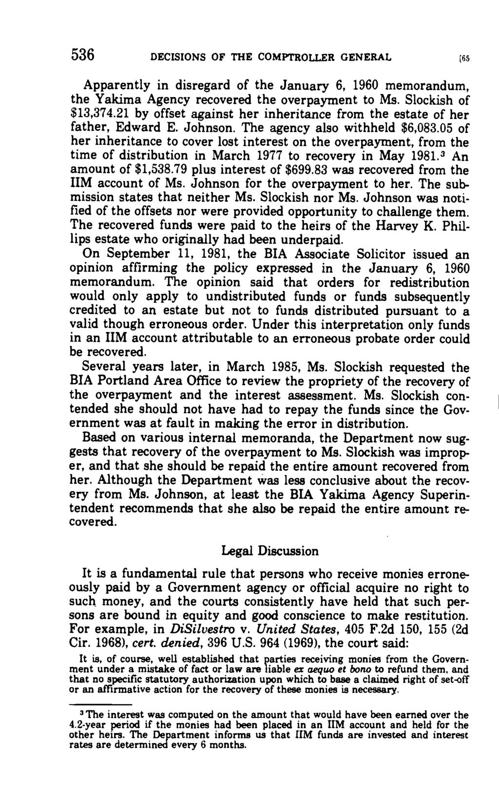 536 DECISIONS OF THE COMPTROLLER GENERAL Apparently in disregard of the January 6, 1960 memorandum, the Yakima Agency recovered the overpayment to Ms. Slockish of $13,374.