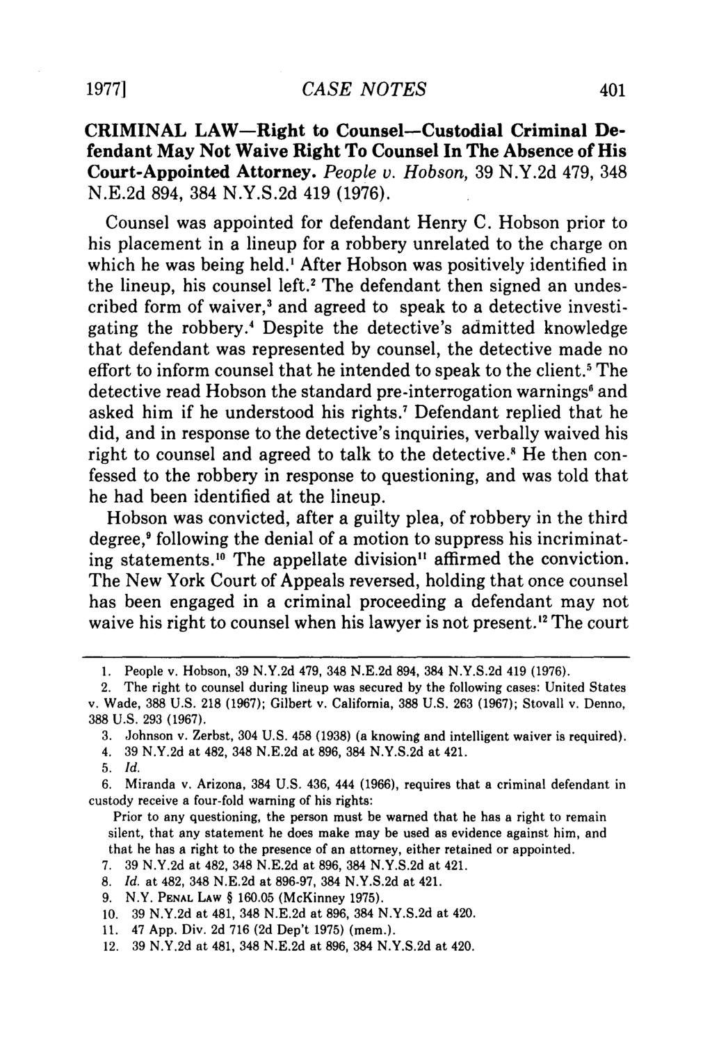 1977] CASE NOTES CRIMINAL LAW-Right to Counsel-Custodial Criminal Defendant May Not Waive Right To Counsel In The Absence of His Court-Appointed Attorney. People v. Hobson, 39 N.Y.2d 479, 348 N.E.2d 894, 384 N.