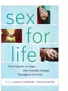 Sociology From the first kiss to slow dancing in the nursing home, a revealing look at how sex changes over the course of a lifetime Sex for Life From Virginity to Viagra, How Sexuality Changes
