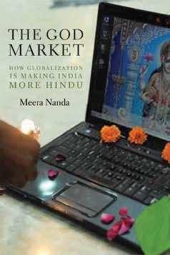 Monthly Review Press The God Market How Globalization is Making India More Hindu Meera Nanda Conventional wisdom says that integration into the global marketplace tends to weaken the power of