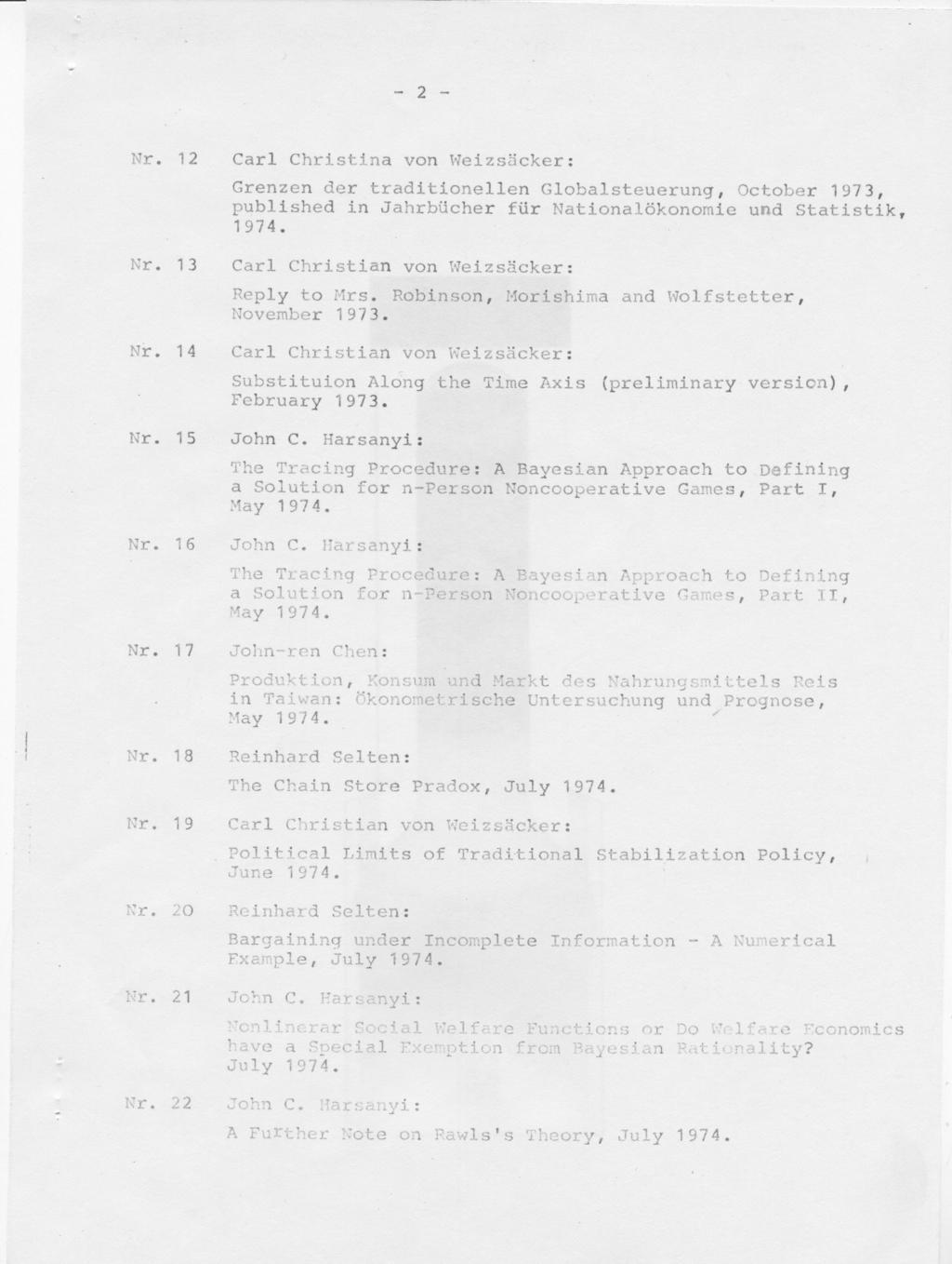 - 2 - Nr. 12 Nr. 13 Nr. 14 Nr. 15 Carl Christina von Weizsäcker: Grenzen der traditionellen Globalsteuerung, October 1973, published in Jahrbücher für Nationalökonomie und Statistik. 1974.
