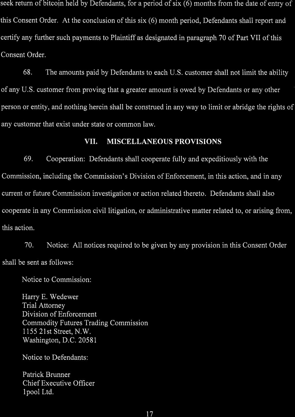 Case 1:18-cv-02243-TNM Document 14 Filed 03/04/19 Page 17 of 20 seek return of bitcoin held by Defendants, for a period of six ( 6 months from the date of entry of this Consent Order.