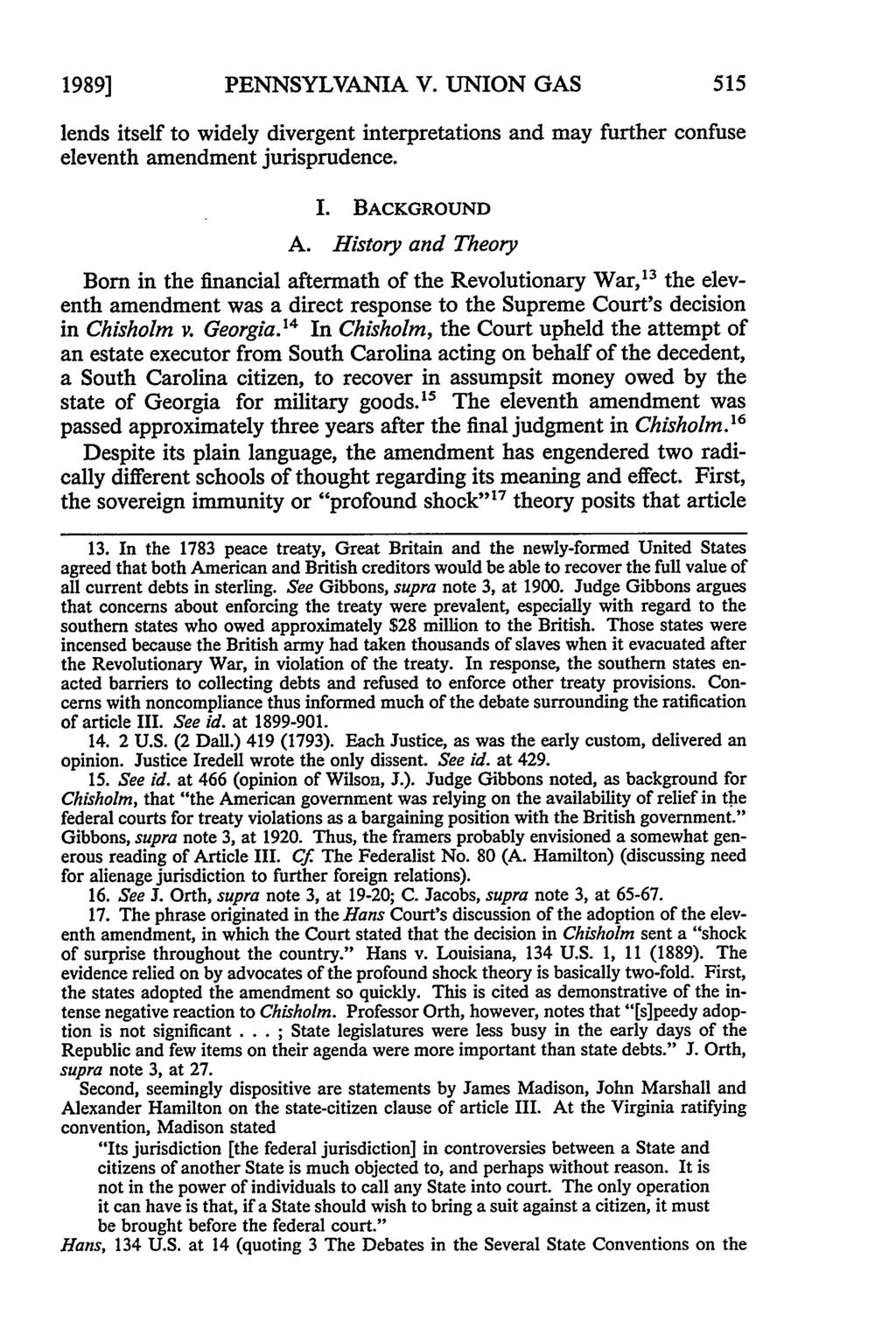 1989] PENNSYLVANIA V. UNION GAS lends itself to widely divergent interpretations and may further confuse eleventh amendment jurisprudence. I. BACKGROUND A.