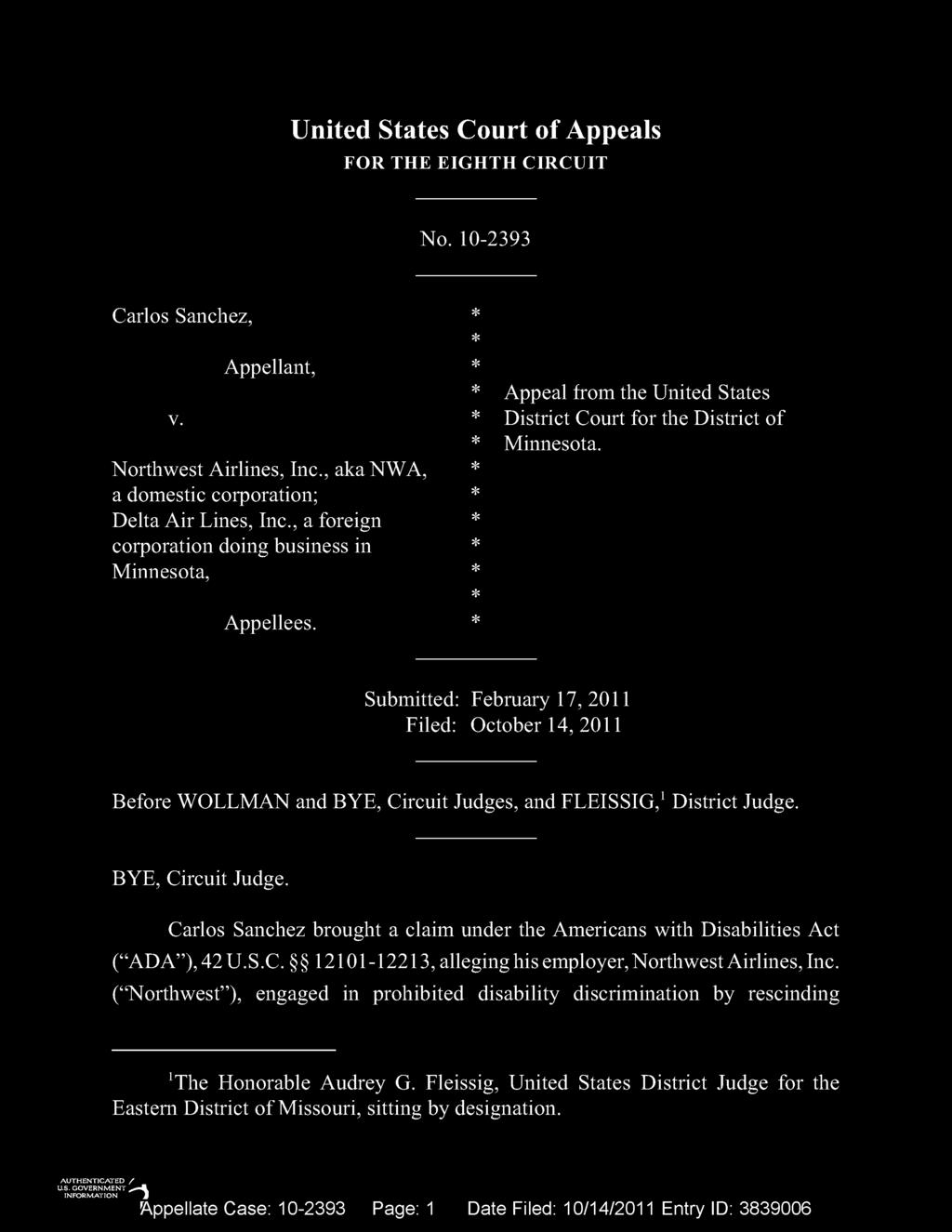 Submitted: February 17, 2011 Filed: October 14, 2011 Before WOLLMAN and BYE, Circuit Judges, and FLEISSIG,1District Judge. BYE, Circuit Judge. Carlos Sanchez brought a claim under the Americans with Disabilities Act ( ADA ), 42 U.