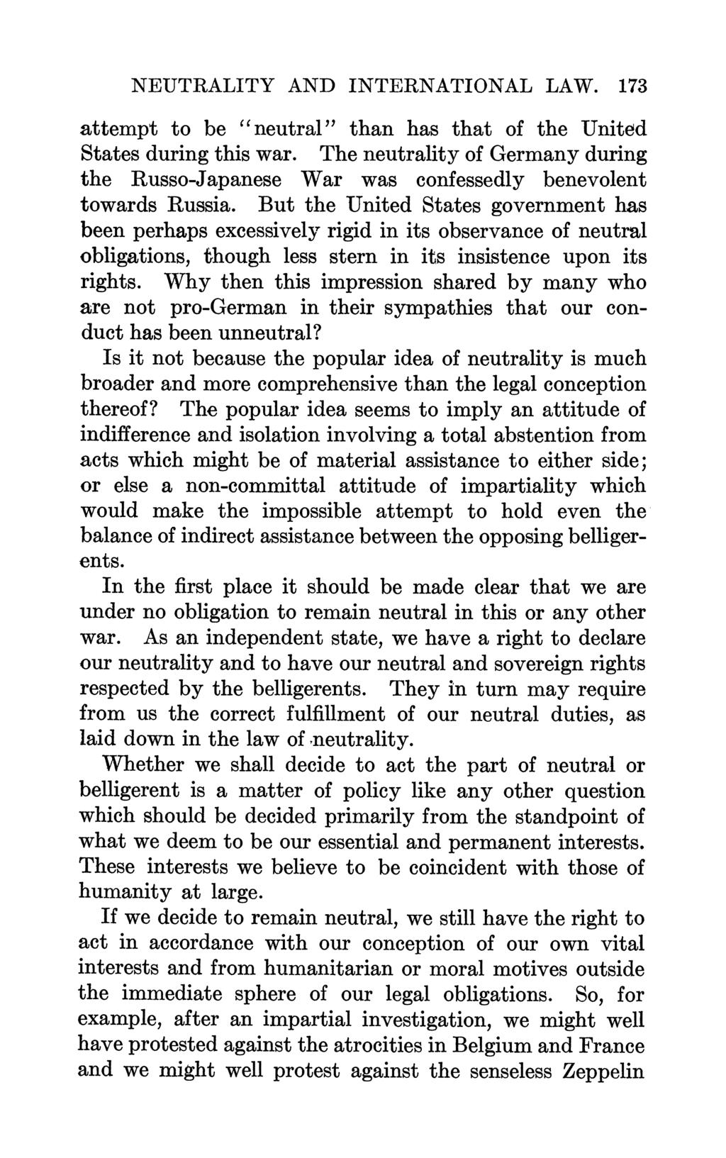 NEUTRALITY AND INTERNATIONAL LAW. 173 attempt to be " neutral " than has that of the United States during this war.
