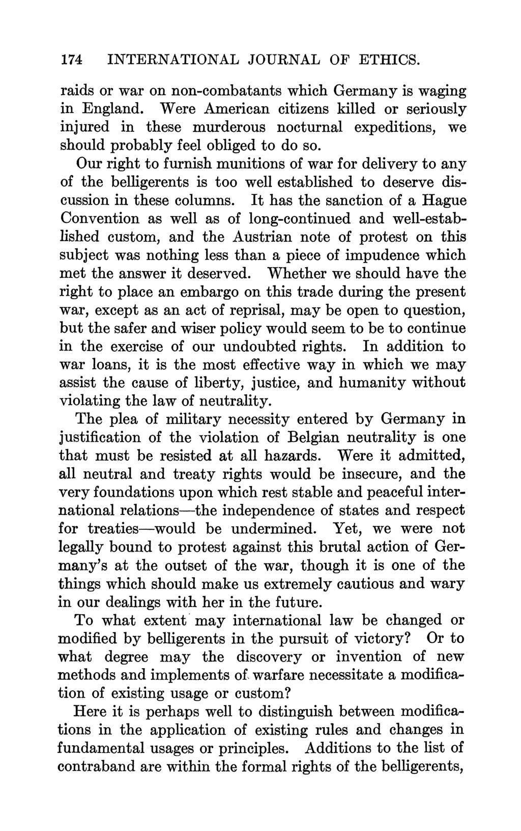 174 INTERNATIONAL JOURNAL OF ETHICS. raids or war on non-combatants which Germany is waging in England.