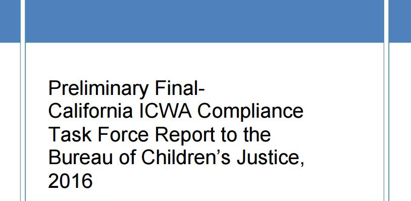 California ICWA Compliance Report (July 2016) Most critical finds: Lack of reliable, meaningful and accessible statewide data on Indian children Lack of funding creating essentially an unfunded