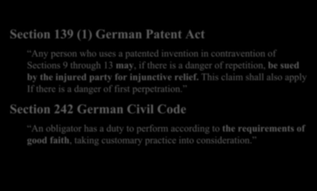 III. German law Section 139 (1) German Patent Act Any person who uses a patented invention in contravention of Sections 9 through 13 may, if there is a danger of repetition, be sued by the injured