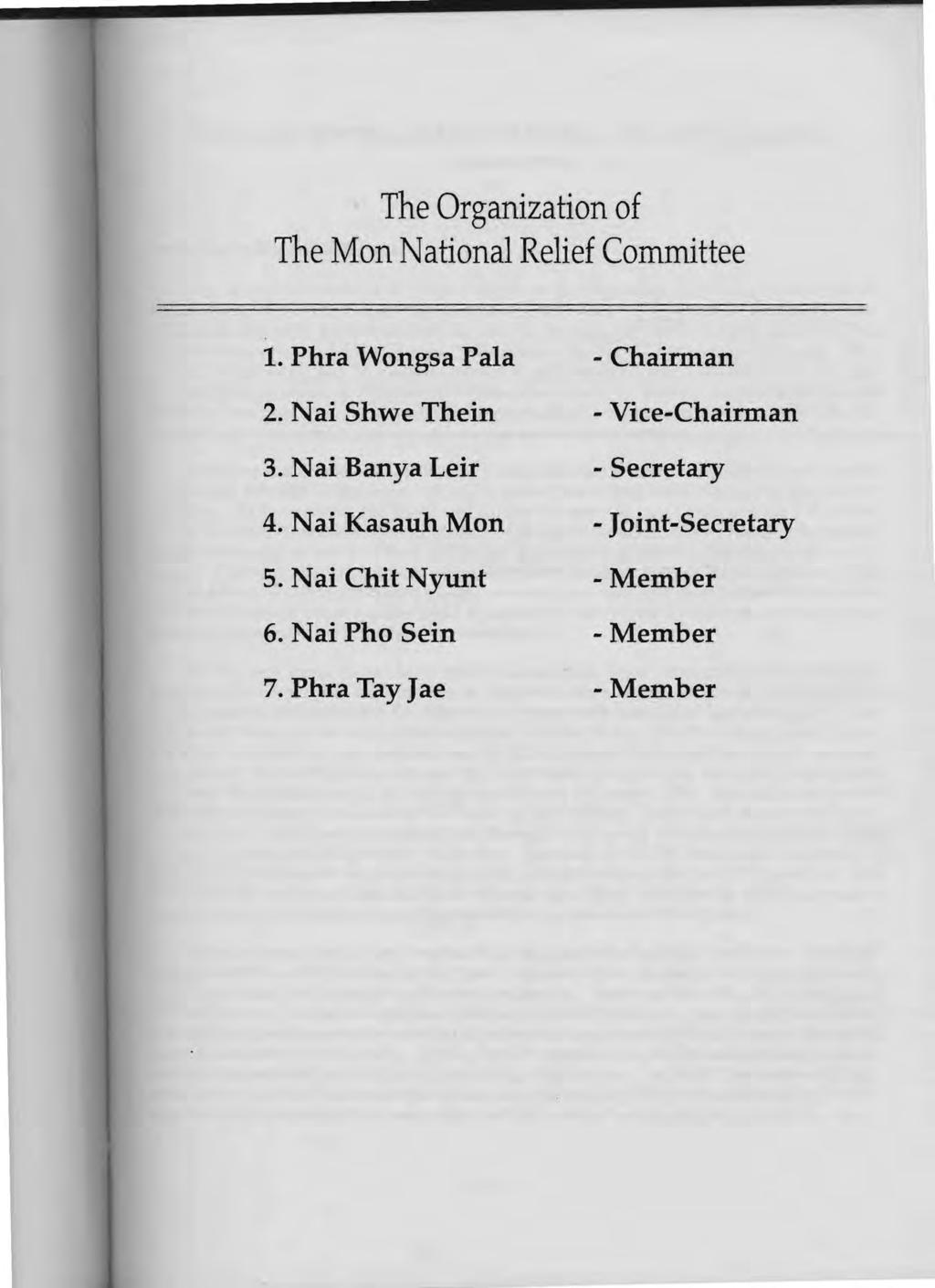 The Organization of The Mon National Relief Committee 1. Phra Wongsa Pala - Chairman 2. Nai Shwe Thein - Vice-Chairman 3.