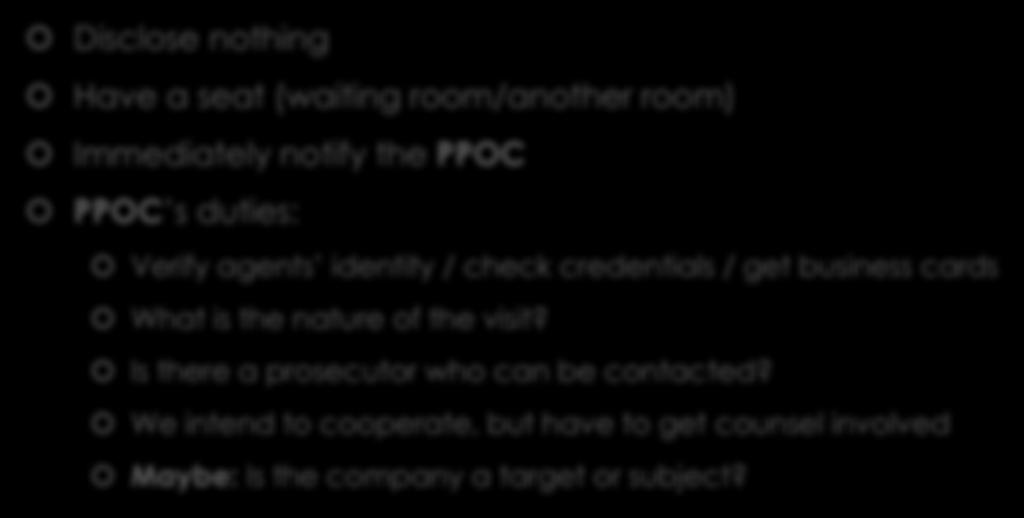 In-Person First Contact Disclose nothing Have a seat (waiting room/another room) Immediately notify the PPOC PPOC s duties: Verify agents identity / check credentials / get business
