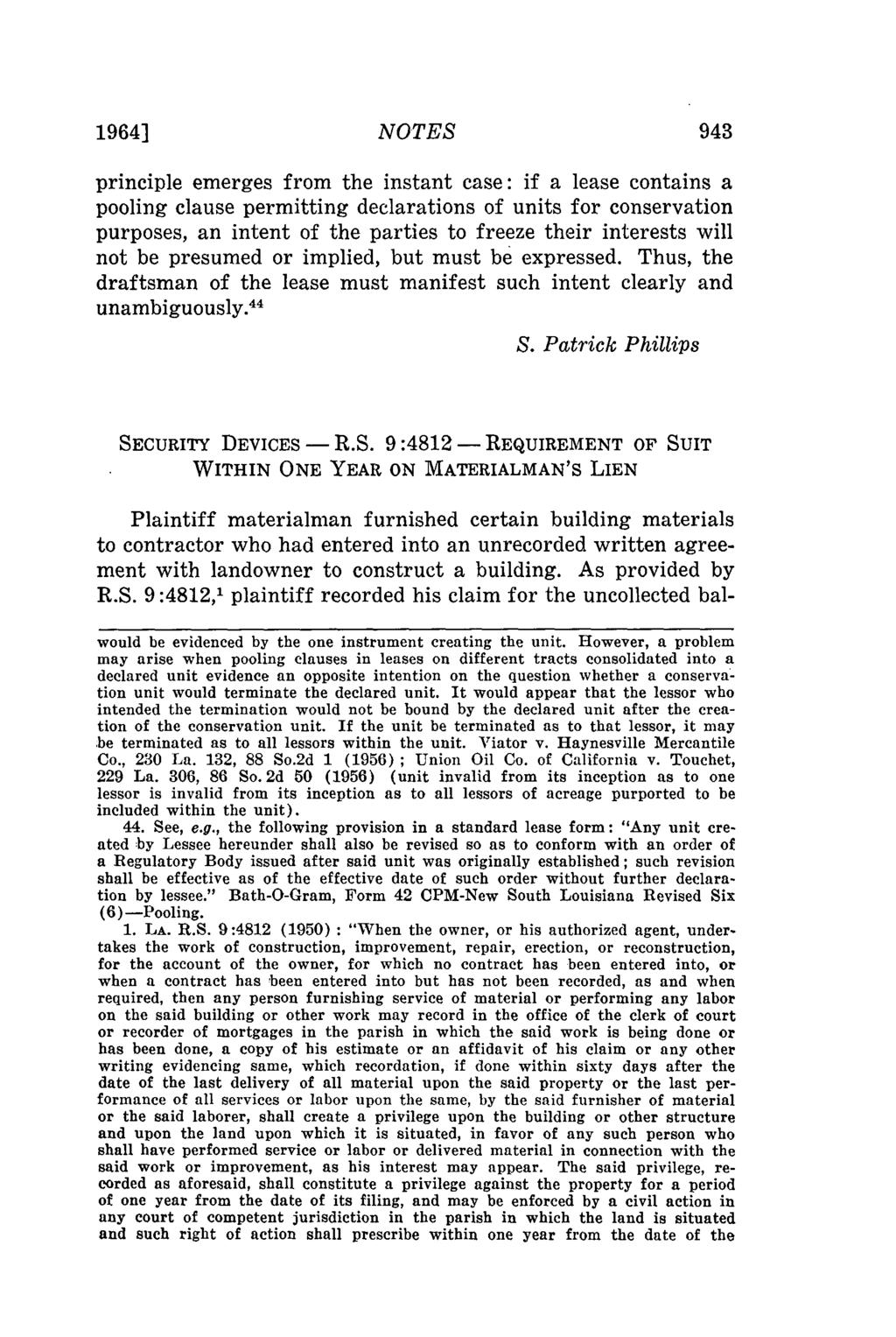 1964] NOTES principle emerges from the instant case: if a lease contains a pooling clause permitting declarations of units for conservation purposes, an intent of the parties to freeze their