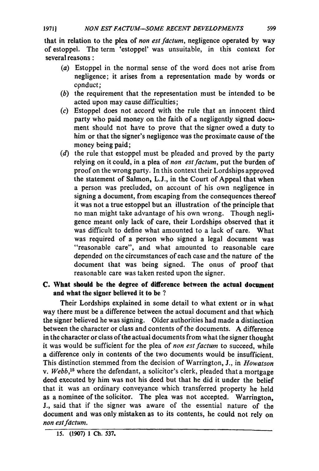1971] NON EST FACTUM SOME RECENT DEVELOPMENTS 599 that in relation to the plea of non est factum, negligence operated by way of estoppel.