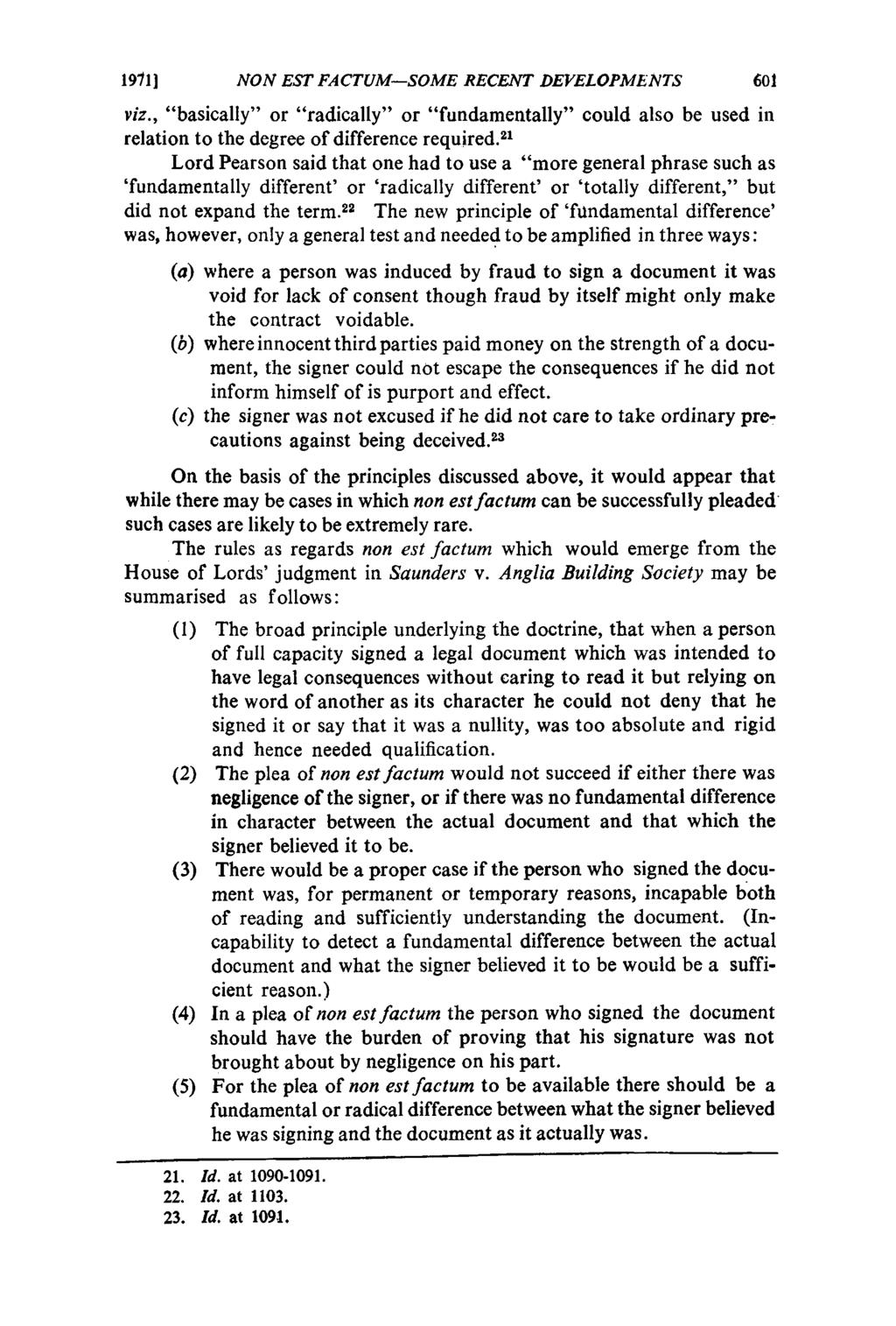 1971 ] NON EST FACTUM SOME RECENT DEVELOPMENTS 601 viz., "basically" or "radically" or "fundamentally" could also be used in relation to the degree of difference required.