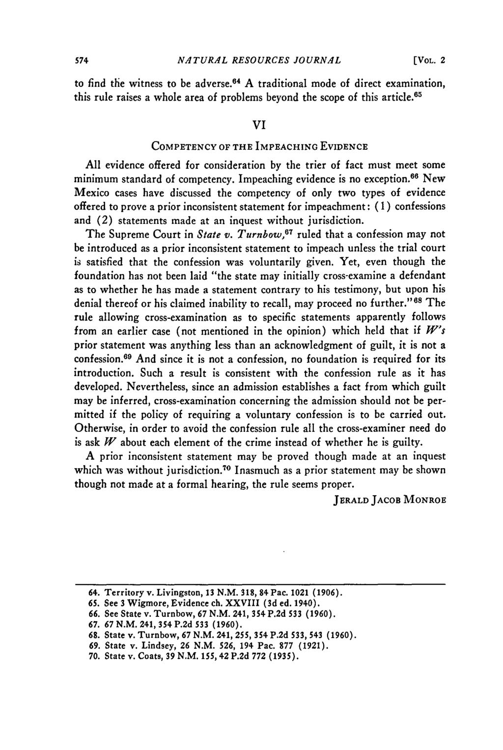 NATURAL RESOURCES JOURNAL [VOL. 2 to find the witness to be adverse. 6 4 A traditional mode of direct examination, this rule raises a whole area of problems beyond the scope of this article.
