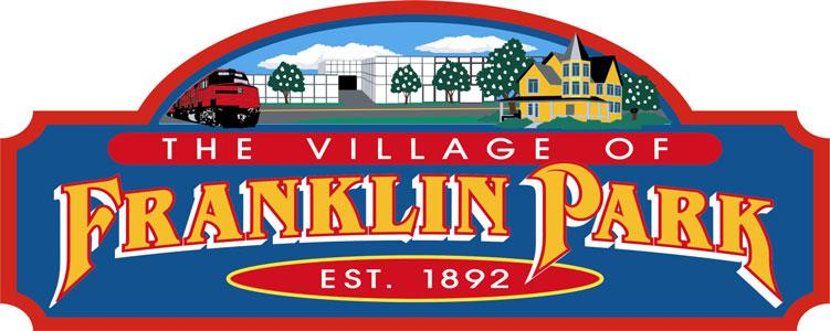 VILLAGE OF FRANKLIN PARK 9500 W. BELMONT AVENUE FRANKLIN PARK, ILLINOIS 60131 President: Barrett Pedersen TEL. 847-671-4800 Village Clerk: Irene Avitia URL:http://www.vofp.