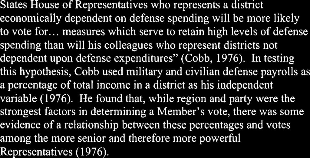 colleague to vote for defense appropriations measures because it will be in his political interest to stimulate the economy of the area he represents" (Cobb, 1969).
