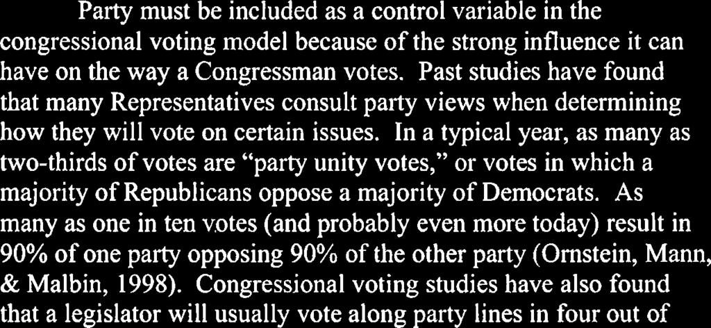 Voting Model Control Variables Partv Party must be included as a control variable in the congressional voting model because of the strong influence it can