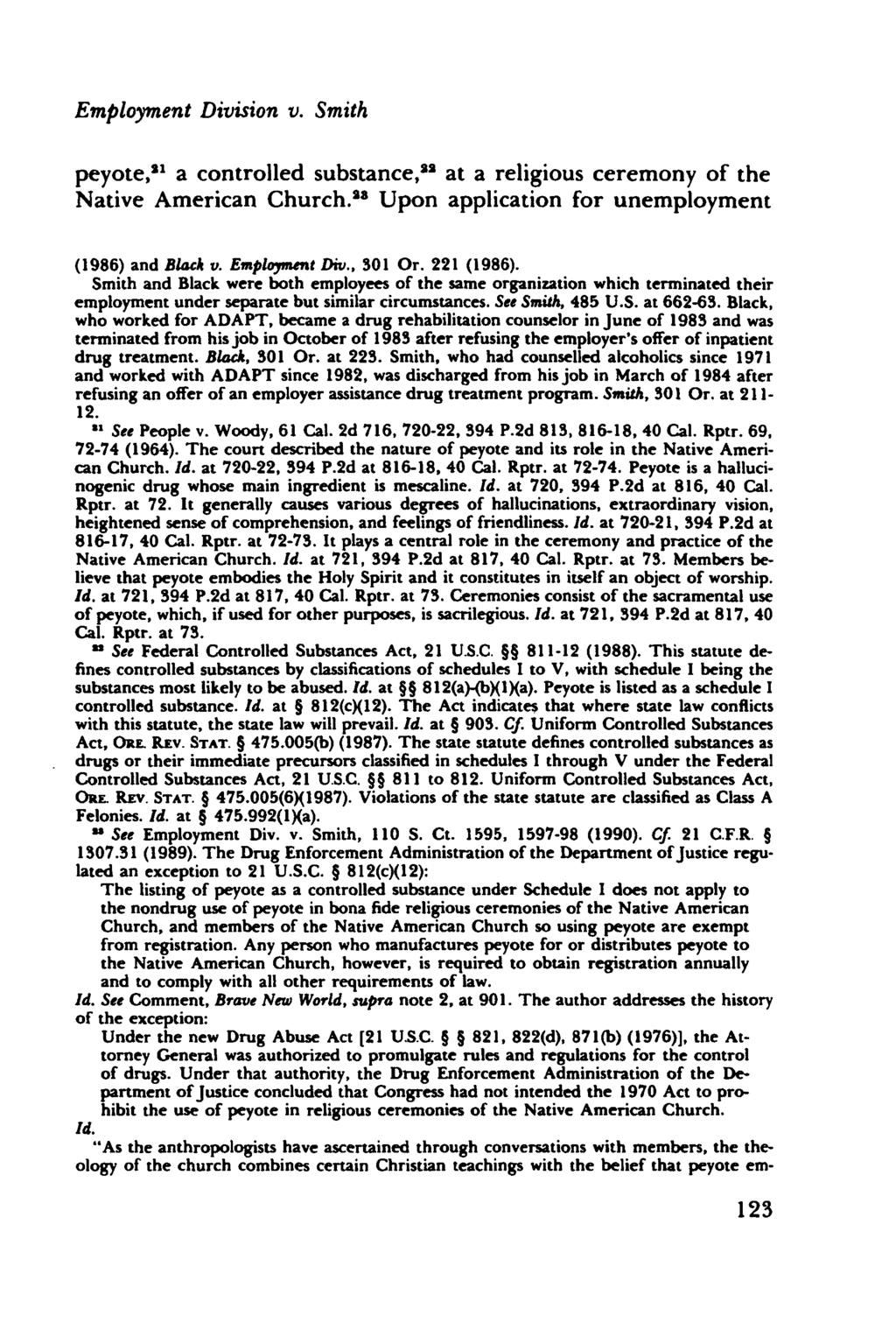 Employment Division v. Smith peyote, 21 a controlled substance, 2 at a religious ceremony of the Native American Church. 28 Upon application for unemployment (1986) and Black v. Employment Div.