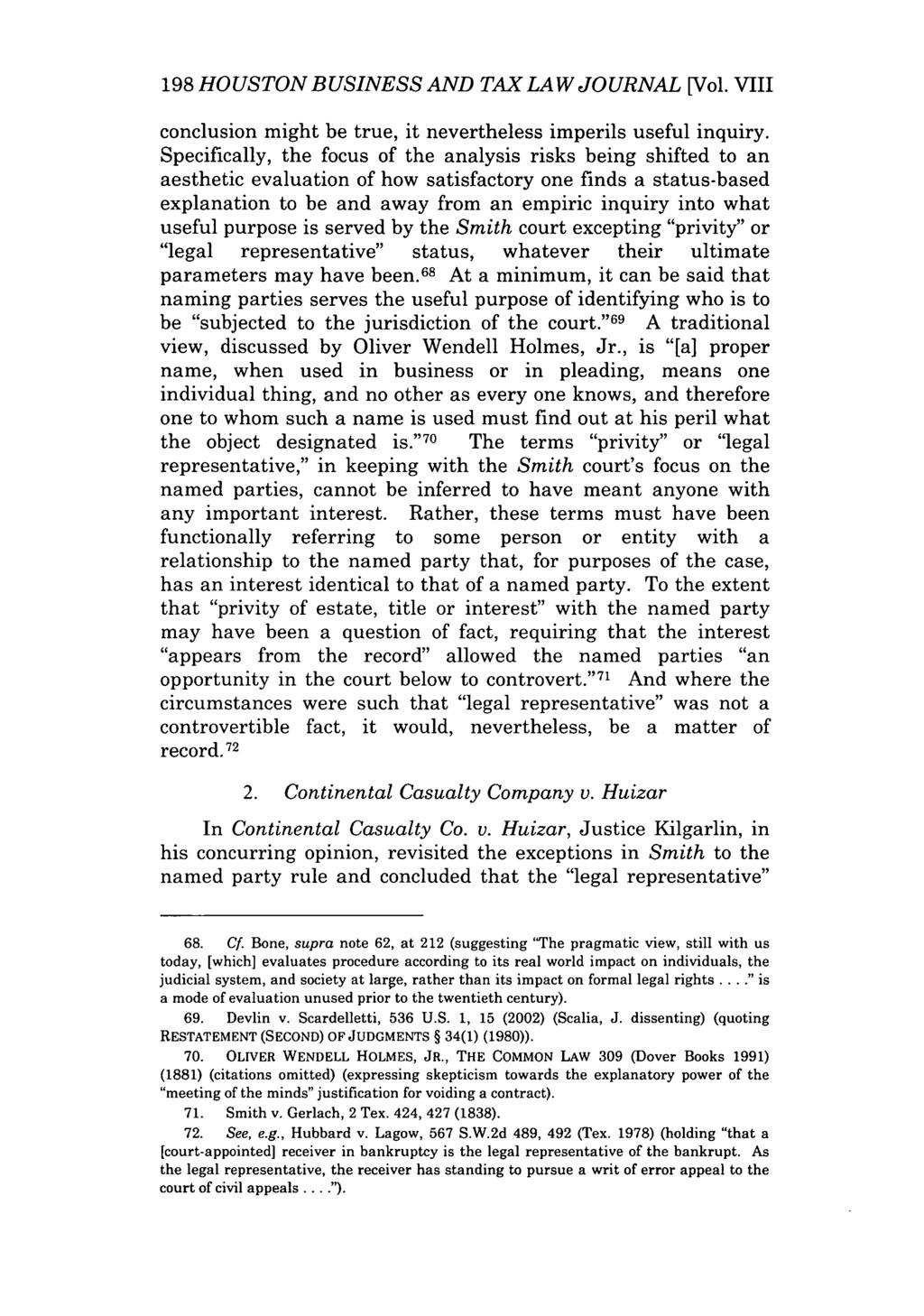 198 HOUSTON BUSINESS AND TAX LAW JOURNAL [Vol. VIII conclusion might be true, it nevertheless imperils useful inquiry.