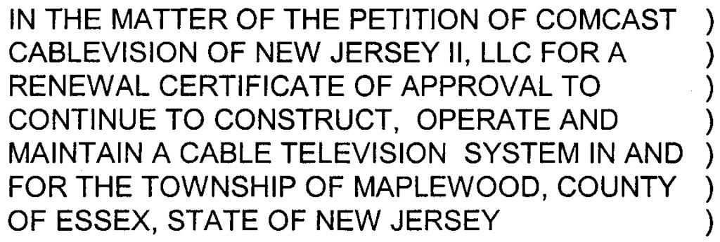 7412C-6061 for the construction, operation and maintenance of a cable television system in the Township of Maplewood ("Township").