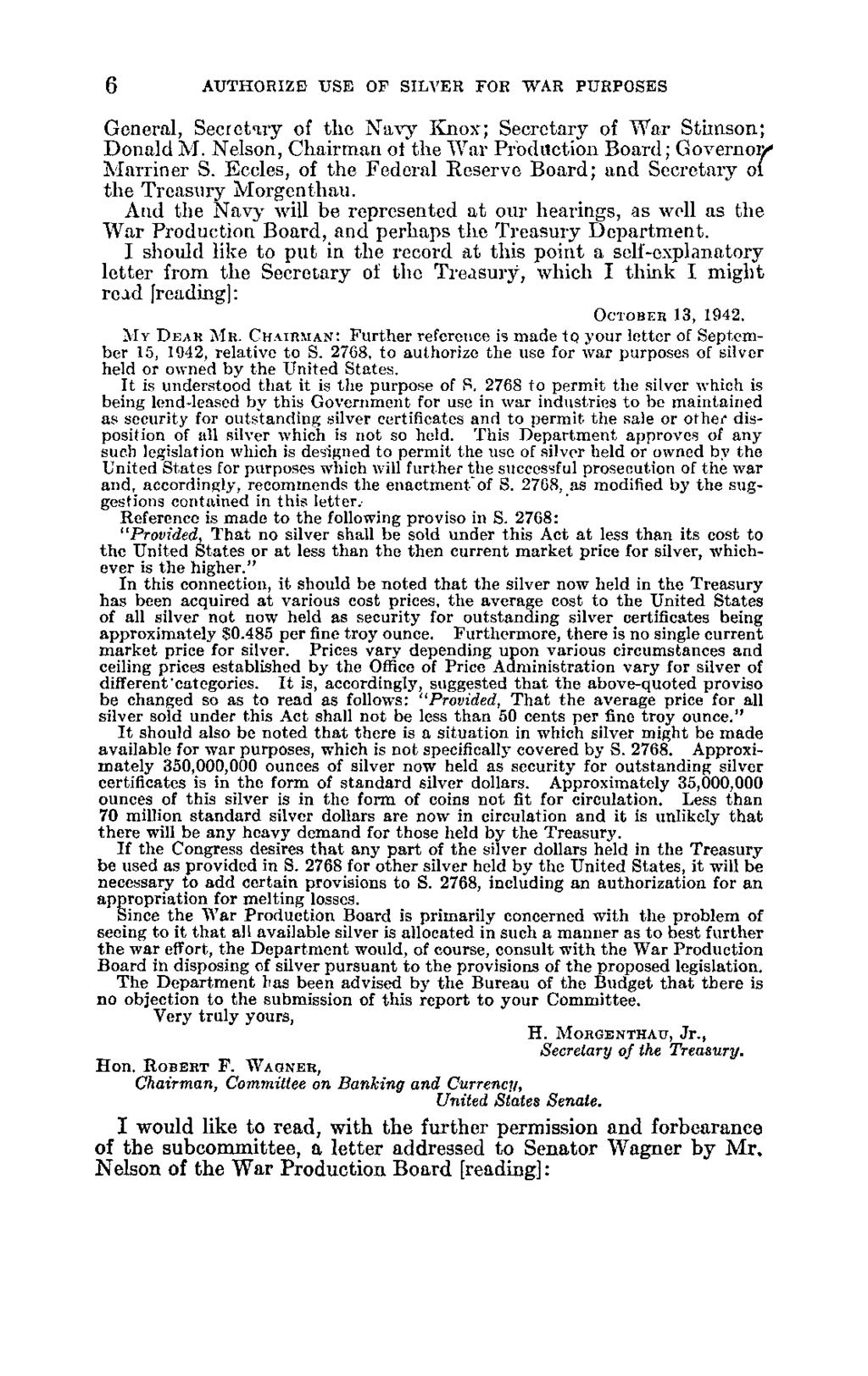 6 AUTHORIZE USE OF SILVER FOR WAR PURPOSES General, Secretary of the Navy Knox; Secretary of War Stimson; Donald M. Nelson, Chairman ol the War Production Board; Governon* 1 Marriner S.