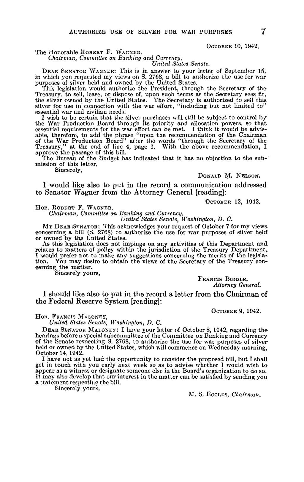 7 AUTHORIZE USE OF SILVER FOR WAR PURPOSES OCTOBER 10, 1942. The Honorable ROBERT F. WAGNER, Chairman, Committee on Banking and Currency, United States Senate.