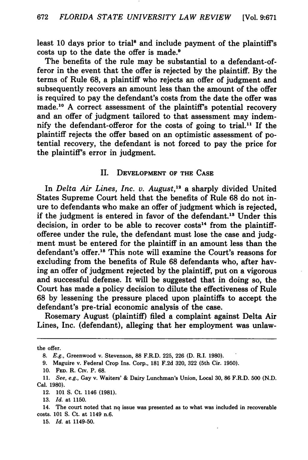 672 FLORIDA STATE UNIVERSITY LAW REVIEW [Vol. 9:671 least 10 days prior to trial 8 and include payment of the plaintiff's costs up to the date the offer is made.