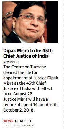Continue Page-1,10-Dipak Misra to be 45 th Chief Justice of India Justice Misra, the seniormost judge of the Supreme Court after