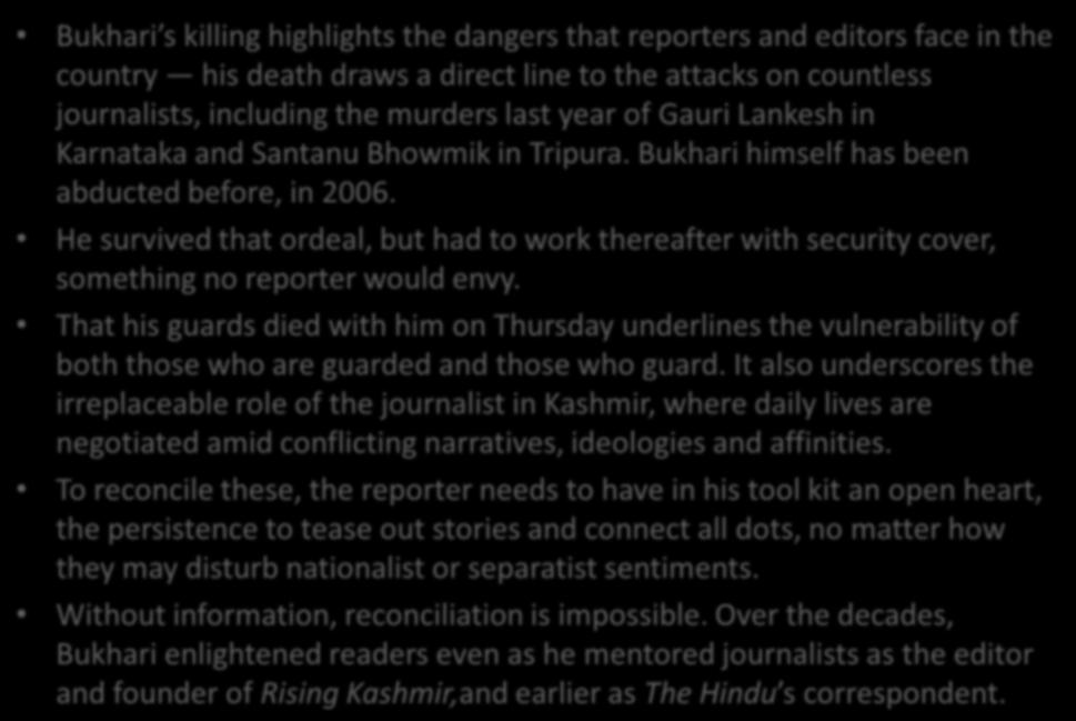 CONTINUE Bukhari s killing highlights the dangers that reporters and editors face in the country his death draws a direct line to the attacks on countless journalists, including the murders last year