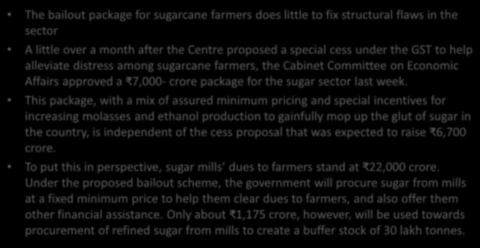Sweet nothing: on bailout scheme for sugarcane farmers The bailout package for sugarcane farmers does little to fix structural flaws in the sector A little over a month after the Centre proposed a