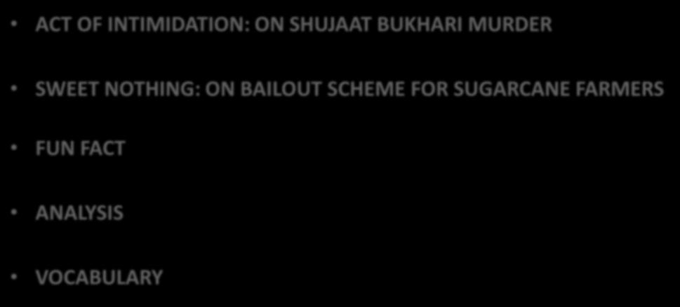 Today s Roadmap ACT OF INTIMIDATION: ON SHUJAAT BUKHARI MURDER SWEET