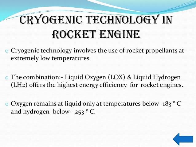 Continue Cryogenic rocket engine is a rocket engine that uses a cryogenic fuel or oxidizer, that is, its fuel or oxidizer (or both) are gases liquefied and stored at very low temperatures.