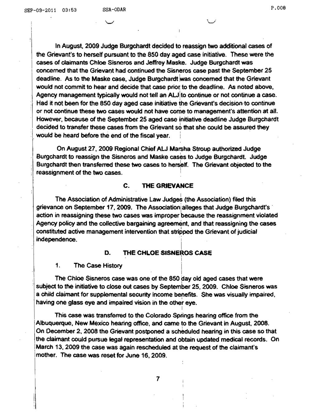 SEP-09-2011 03:53 SSA-ODAR P.008 \.../. n August 2009 Judge Burgchardt decded to reassgn two addtonal cases of the Grevant's to herself pursuant to the 850 day aged case ntatve.