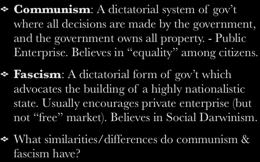 This one ism different Communism: A dictatorial system of gov t where all decisions are made by the government, and the government owns all property. - Public Enterprise.
