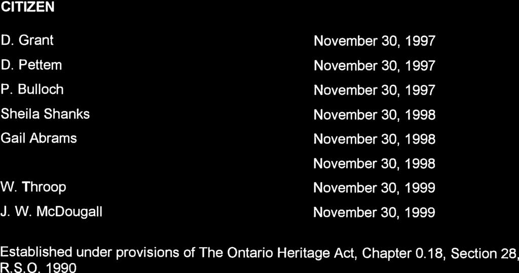 SCHEDULE G TOBY-LAWNUMBER 1-97 Members appointed to HERITAGE BROCKVILLE LOCAL ARCHITECTURAL CONSERVATION ADVISORY COMMITTEE established by By-law Number 283-89 for term as follows: L. F.