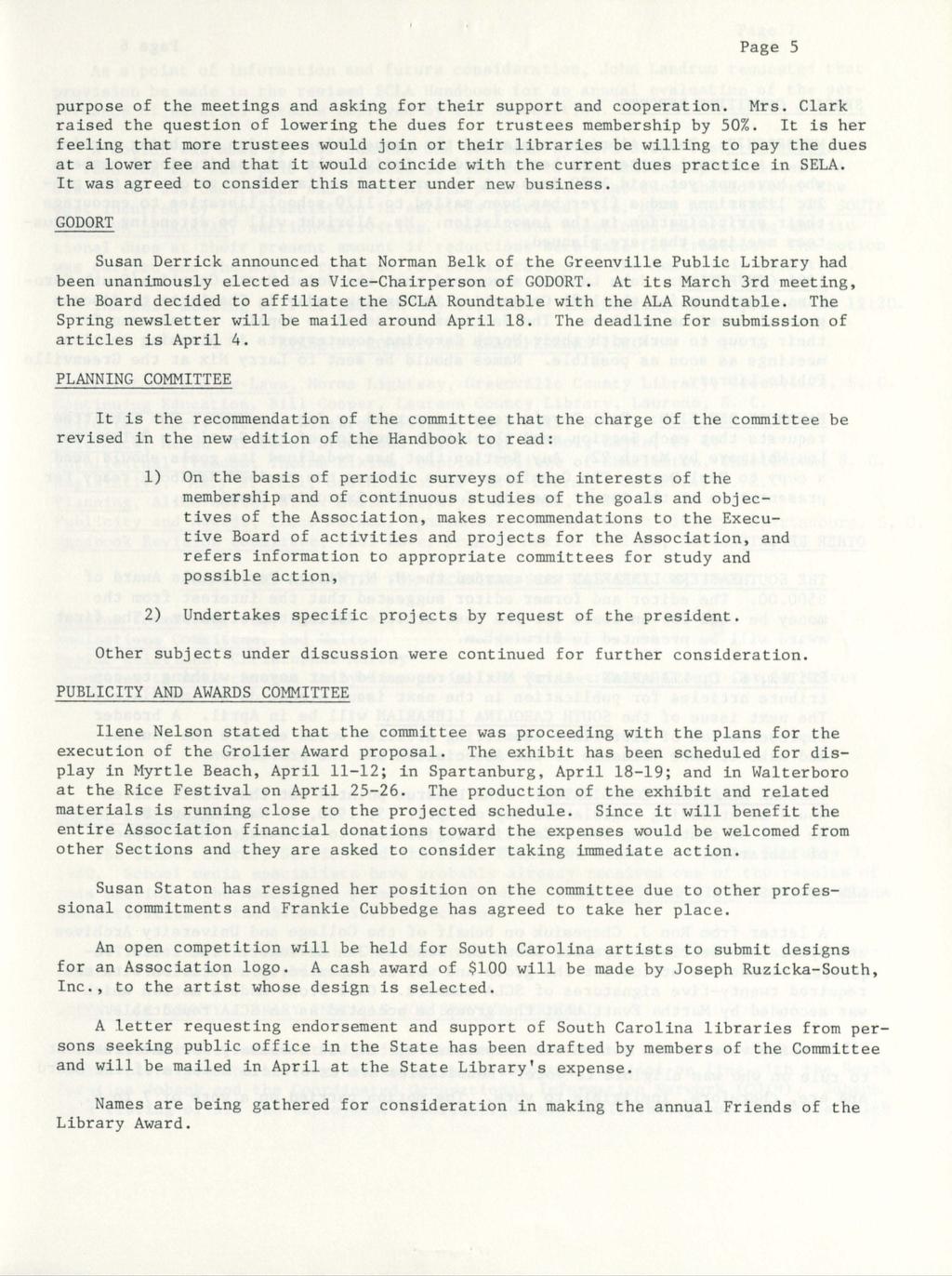 Page 5 purpose of the meetings and asking for their support and cooperation. Mrs. Clark raised the question of lowering the dues for trustees membership by 50%.