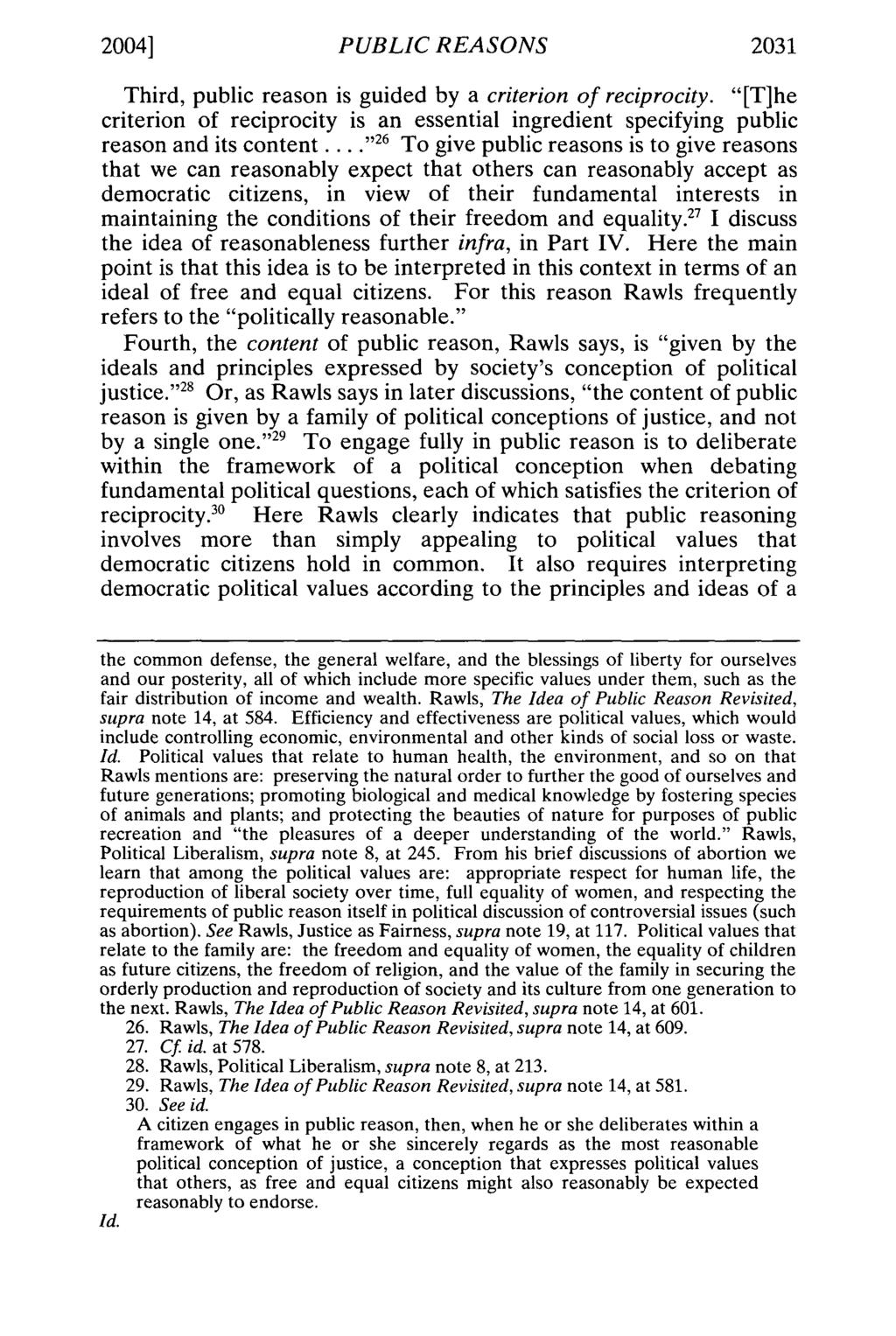 2004] PUBLIC REASONS 2031 Third, public reason is guided by a criterion of reciprocity. "[T]he criterion of reciprocity is an essential ingredient specifying public reason and its content.