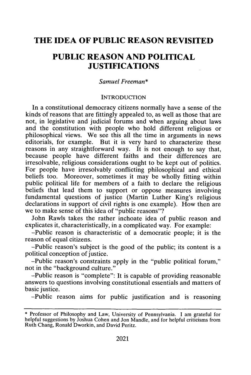 THE IDEA OF PUBLIC REASON REVISITED PUBLIC REASON AND POLITICAL JUSTIFICATIONS Samuel Freeman* INTRODUCTION In a constitutional democracy citizens normally have a sense of the kinds of reasons that